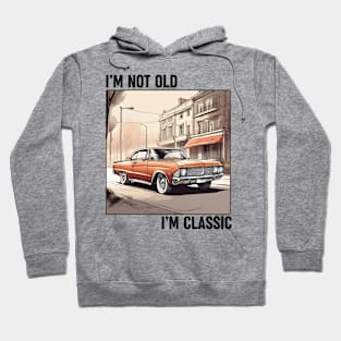 I'M Not Old, I'M Classic Hoodie